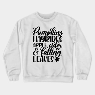 Pumpkin hayrides apple cider and falling leaves Thanksgiving Crewneck Sweatshirt